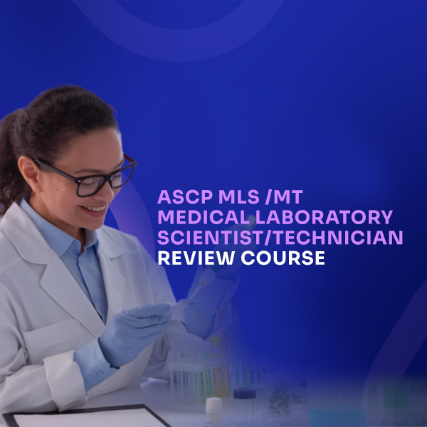 ASCP MLS/MT MEDICAL LABORATORY SCIENTIST/TECHNICIAN REVIEW COURSE