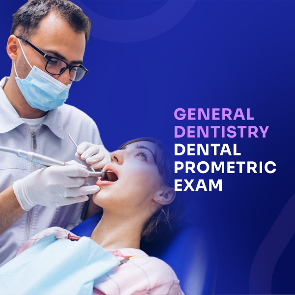 GENERAL DENTISTRY DENTAL PROMETRIC EXAM 